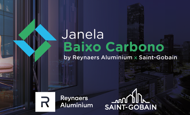 Baixo Carbono: Solução integrada Reynaers Aluminium x Saint-Gobain